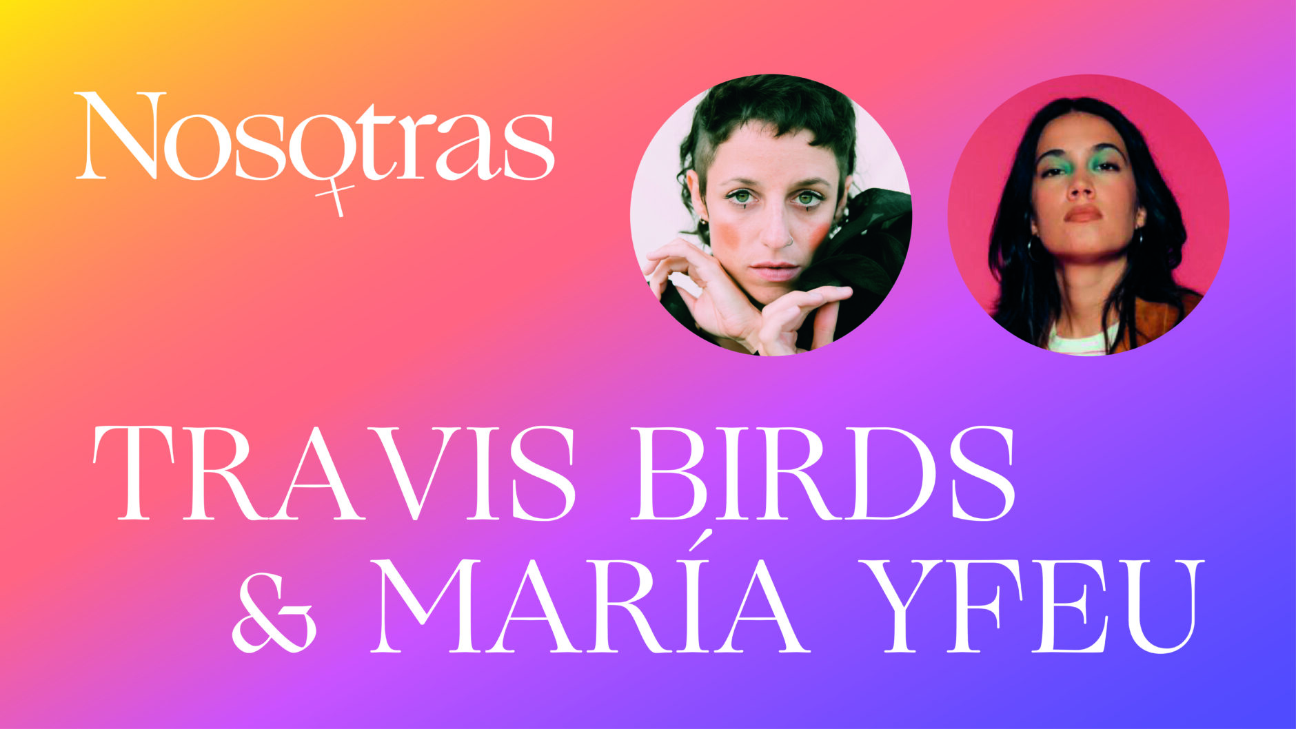 CICLO NOSOTRAS - MARIA YFEU & TRAVIS BIRD 1